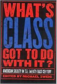 Whats Class Got to Do with It? American Society in the Twenty First 
