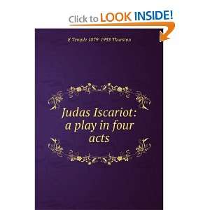   Iscariot a play in four acts E Temple 1879 1933 Thurston Books