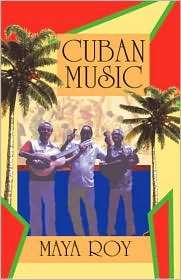 Cuban Music From Son and Rumba to the Buena Vista Social Club and 