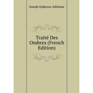   © Des Ombres (French Edition) Joseph Alphonse AdhÃ©mar Books