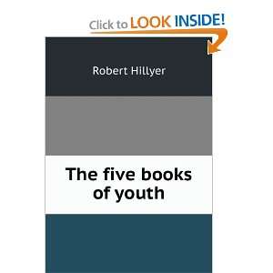 The five books of youth Robert Hillyer  Books