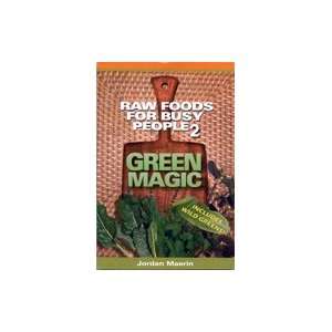 Raw Foods For Busy People 2   Green Magic   2nd Edition