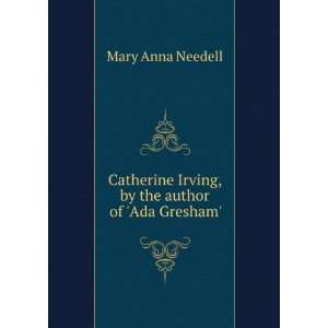  Catherine Irving, by the author of Ada Gresham. Mary 