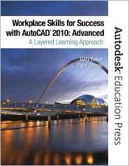 Workplace Skills for Success with AutoCAD 2010: ADVANCED A Layered 