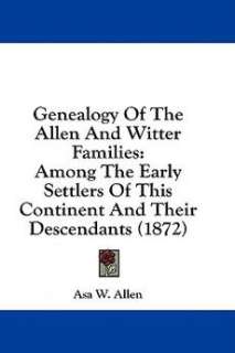 Genealogy of the Allen and Witter Families Among the Early Settlers 