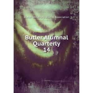  Butler Alumnal Quarterly. 14 Butler University Alumni 