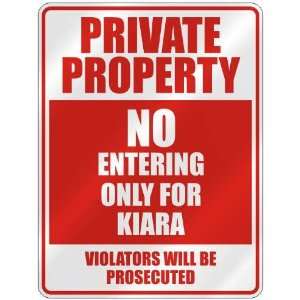   PRIVATE PROPERTY NO ENTERING ONLY FOR KIARA  PARKING 