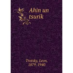  Ahin un tsurikÌ£: Leon, 1879 1940 Trotsky: Books