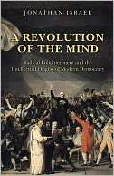 Revolution of the Mind Radical Enlightenment and the Intellectual 