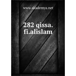  282 qissa.fi.alislam www.akademya.net Books
