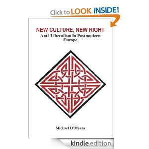 New Culture, New Right Anti Liberalism in Postmodern Europe Michael 