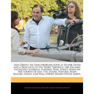 Film Greats: An Unauthorized Look at Oliver Stone and a Selection of 