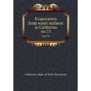 Evaporation from water surfaces in California. no.73 California. Dept 