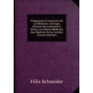   alites De La CarriÃ¨re (French Edition) FÃ©lix Schneider 