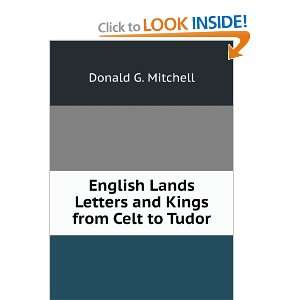   Lands Letters and Kings from Celt to Tudor: Donald G. Mitchell: Books