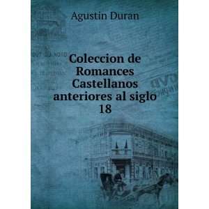   de Romances Castellanos anteriores al siglo 18. Agustin Duran Books