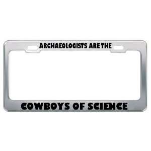 Archaeologists Are The Cowboys Of Science Careers Professions Metal 