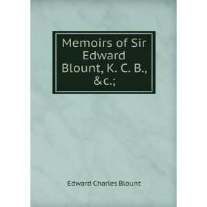   of Sir Edward Blount, K. C. B., &c.; Edward Charles Blount Books