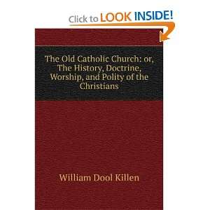  The Old Catholic Church or, The History, Doctrine 