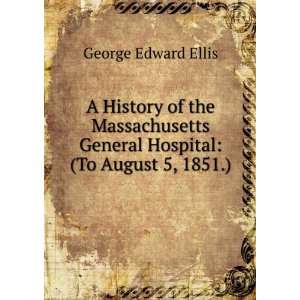   General Hospital (To August 5, 1851.) George Edward Ellis Books