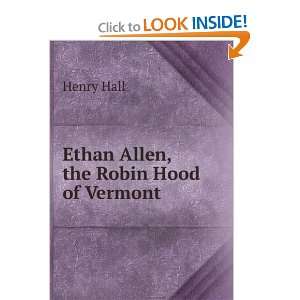  Ethan Allen, the Robin Hood of Vermont Henry Hall Books