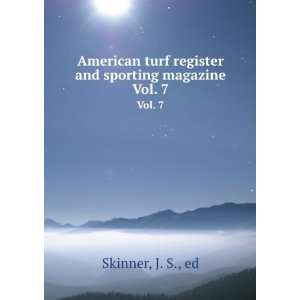  American turf register and sporting magazine. Vol. 7: J. S 