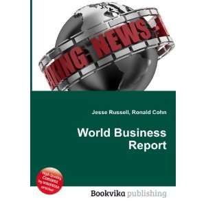  World Business Report Ronald Cohn Jesse Russell Books