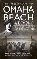   Omaha Beach and Beyond The Long March of Sergeant 