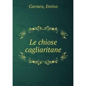  Le chiose cagliaritane: Enrico Carrara: Books