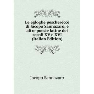   latine dei secoli XV e XVI (Italian Edition): Jacopo Sannazaro: Books