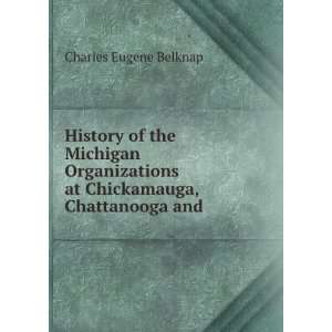   at Chickamauga, Chattanooga and . Charles Eugene Belknap Books
