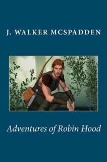   Adventures of Robin Hood by J. Walker McSpadden 