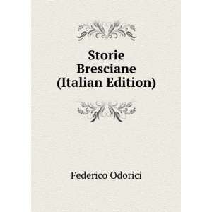    Storie Bresciane (Italian Edition) Federico Odorici Books