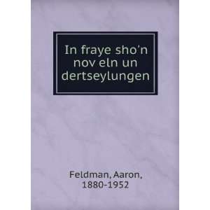   shon novÌ£eln un dertseylungen Aaron, 1880 1952 Feldman Books