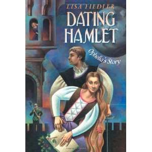    Dating Hamlet: Ophelias Story [Hardcover]: Lisa Fiedler: Books