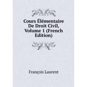  lÃ©mentaire De Droit Civil, Volume 1 (French Edition) FranÃ§ois