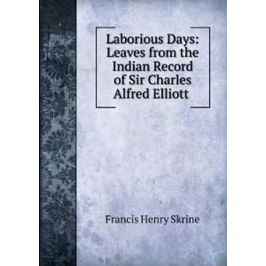   Record of Sir Charles Alfred Elliott . Francis Henry Skrine Books