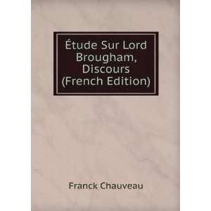   Sur Lord Brougham, Discours (French Edition) Franck Chauveau Books