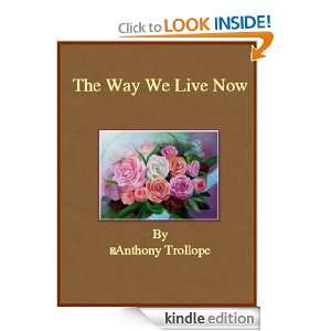  The Way We Live Now eBook Anthony Trollope Kindle Store