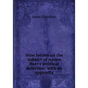   Burrs political defection with an appendix James Cheetham Books
