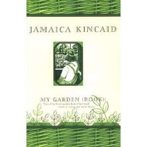  My Garden (Book) [Paperback]: Jamaica Kincaid: Books