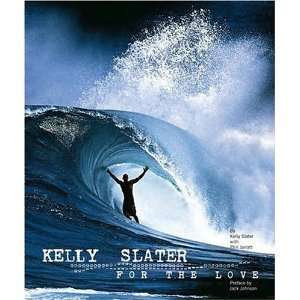  Kelly Slater For the Love [Hardcover] Phil Jarratt 