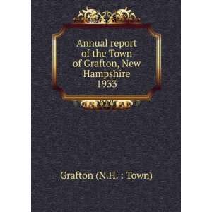   the Town of Grafton, New Hampshire. 1933 Grafton (N.H.  Town) Books