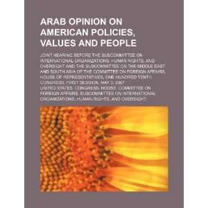  Arab opinion on American policies, values and people 