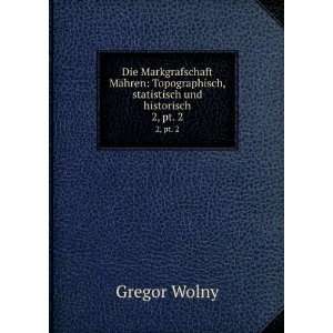   , statistisch und historisch. 2,Â pt. 2 Gregor Wolny Books