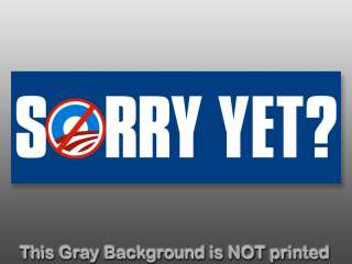 Sorry Yet Bumper Sticker   yet? anti obama decal nobama  