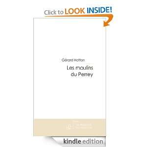 Les moulins du Perrey (French Edition) Gérard Hatton  
