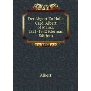   Halle Card. Albert of Mainz, 1521 1542 (German Edition) Albert Books