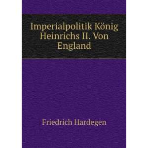   KÃ¶nig Heinrichs II. Von England Friedrich Hardegen Books