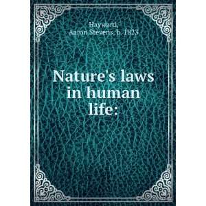   Natures laws in human life Aaron Stevens, b. 1823 Hayward Books